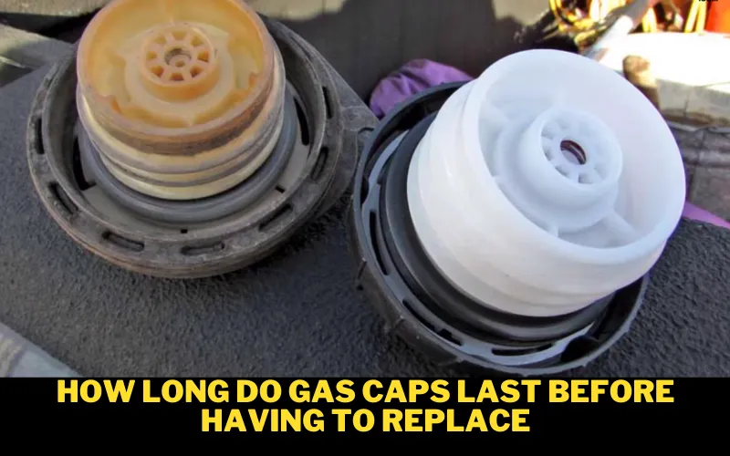 How Long Do Gas Caps last Before Having to Replace