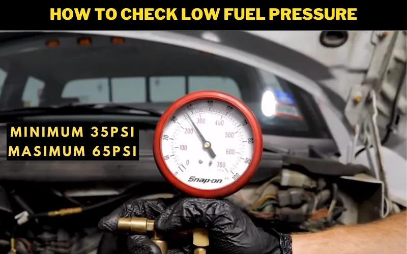 How to check Low Fuel Pressure