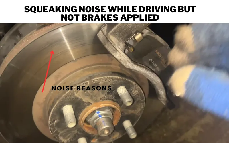 Squeaking Noise While driving but not brakes applied