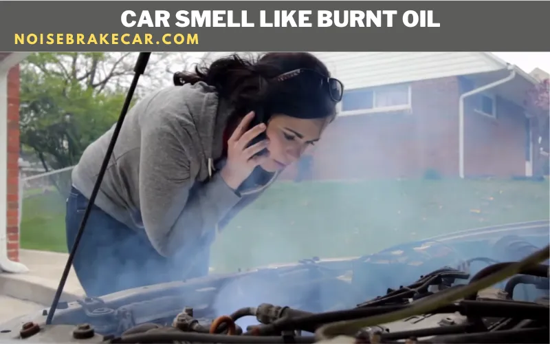 Does your Car Smell Like Burnt Oil or old Lamps