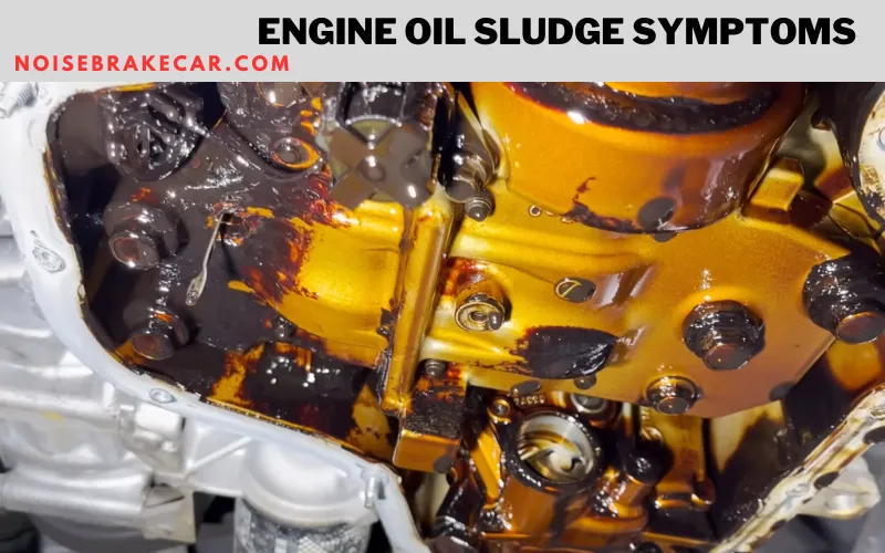 Engine Oil Sludge Symptoms