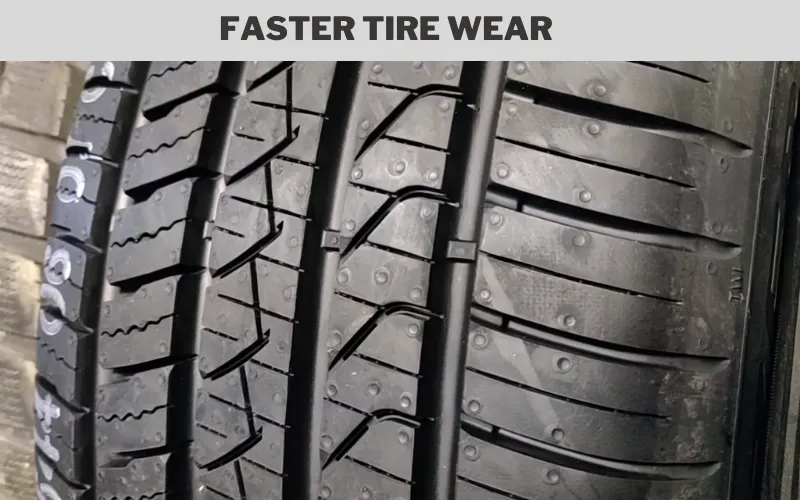 Faster Tire Wear