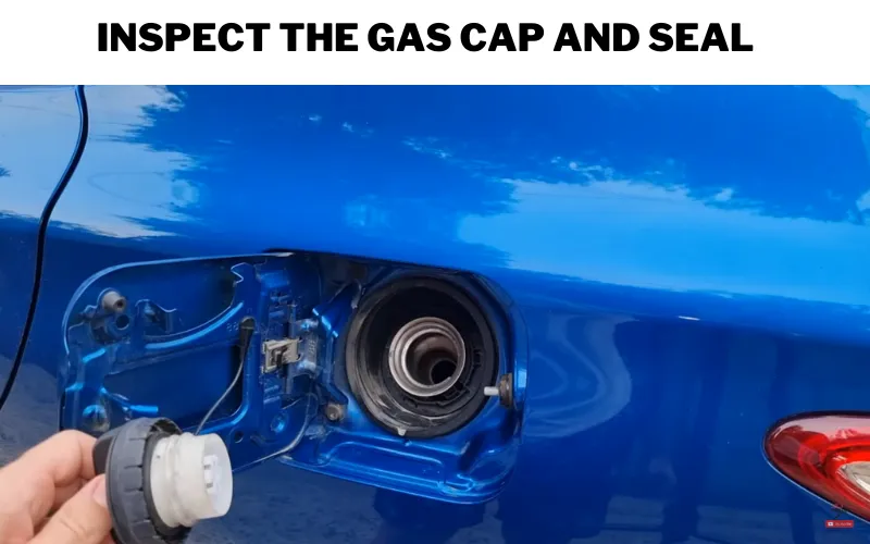 Inspect the Gas Cap and Seal