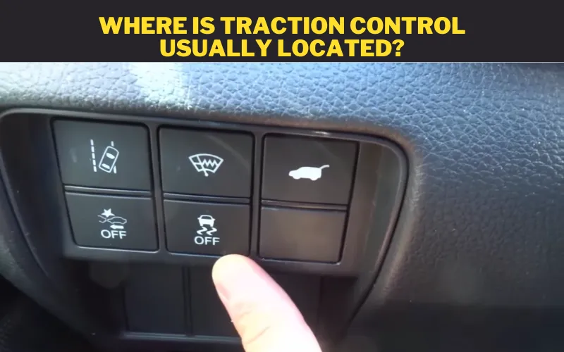 Where is Traction Control usually Located