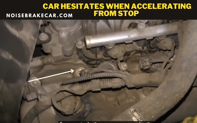 Why your car Hesitates When Accelerating from Stop?