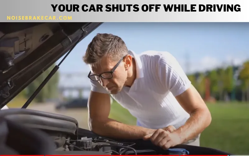 Your Car Shuts Off While Driving