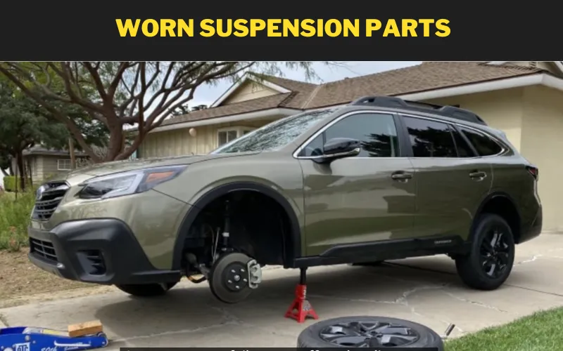 Worn Suspension Parts