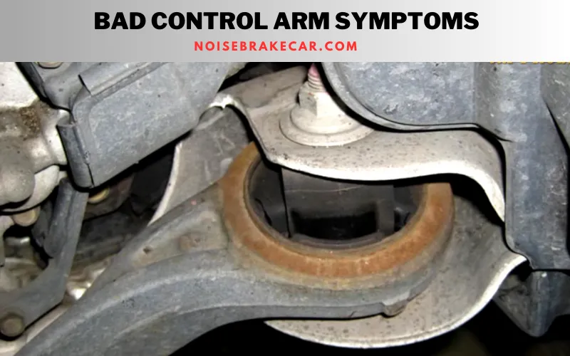 Bad Control Arm Symptoms