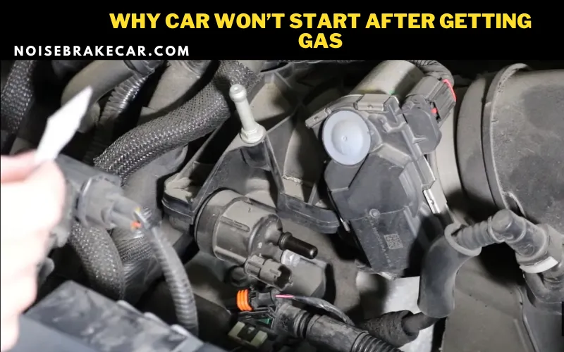 Why Car Won’t Start After Getting Gas: Reasons & Solution